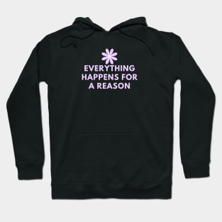 Everything happens for a reason Hoodie